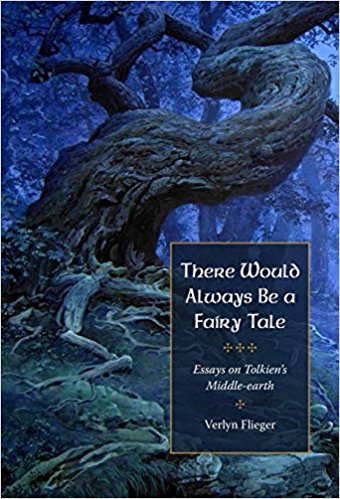 Verlyn Flieger - There Would Always Be a Fairy Tale: More Essays on Tolkien